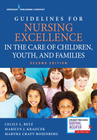 Guidelines for Nursing Excellence in the Care of Children, Youth, and Families by Cecily Betz, Marilyn Krajicek, Martha Craft-Rosenberg, 9780826169617