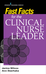 Fast Facts for the Clinical Nurse Leader by Janice Wilcox, Ann Deerhake, 9780826174062