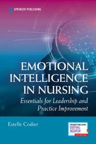 Emotional Intelligence in Nursing (Essentials for Leadership and Practice Improvement) by Estelle Codier, 9780826174536