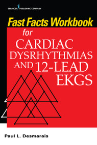 Fast Facts Workbook for Cardiac Dysrhythmias and 12-Lead EKGs by Paul Desmarais, 9780826175038
