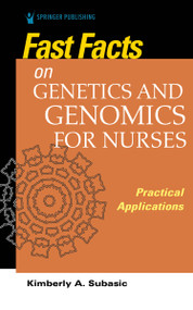 Fast Facts on Genetics and Genomics for Nurses (Practical Applications) by Kimberly Subasic, 9780826175724