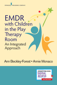 EMDR with Children in the Play Therapy Room (An Integrated Approach) by Ann Beckley-Forest, Annie Monaco, 9780826175922