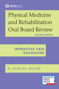 Physical Medicine and Rehabilitation Oral Board Review (Interactive Case Discussions) by R. Samuel Mayer, 9780826177513