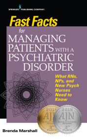 Fast Facts for Managing Patients with a Psychiatric Disorder (What RNs, NPs, and New Psych Nurses Need to Know) by Brenda Marshall, 9780826177742