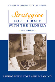 Strategies for Therapy with the Elderly (Living With Hope and Meaning) by Claire Brody, Vicki Semel, 9780826180117