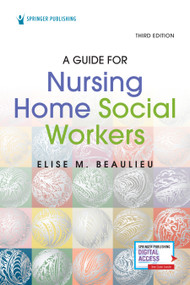 A Guide for Nursing Home Social Workers, Third Edition by Elise Beaulieu, 9780826182760