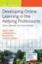Developing Online Learning in the Helping Professions (Online, Blended, and Hybrid Models) by Angie C. Smith, Jeffrey M. Warren, Siu-Man Raymond Ting, Jocelyn Taliaferro, 9780826184450