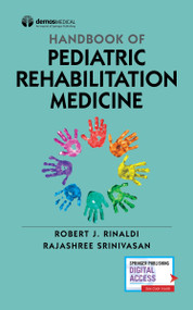Handbook of Pediatric Rehabilitation Medicine by Robert J. Rinaldi, Rajashree Srinivasan, 9780826184481