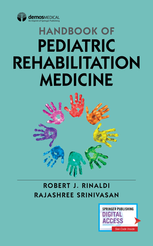 Handbook of Pediatric Rehabilitation Medicine by Robert J. Rinaldi, Rajashree Srinivasan, 9780826184481