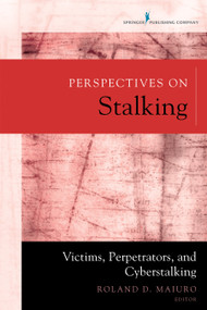 Perspectives on Stalking (Victims, Perpetrators, and Cyberstalking) by Roland D. Maiuro, 9780826194688
