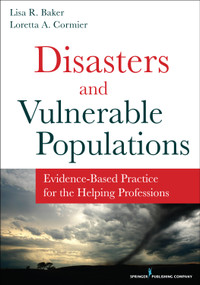 Disasters and Vulnerable Populations (Evidence-Based Practice for the Helping Professions) by Lisa Baker, Loretta Cormier, 9780826198457