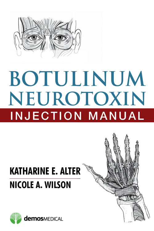 Botulinum Neurotoxin Injection Manual by Katharine E. Alter, Nicole A. Wilson, 9781620700426