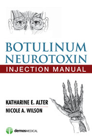 Botulinum Neurotoxin Injection Manual by Katharine E. Alter, Nicole A. Wilson, 9781620700426