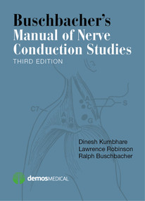 Buschbacher's Manual of Nerve Conduction Studies by Dinesh Kumbhare, Lawrence Robinson, Ralph Buschbacher, 9781620700877