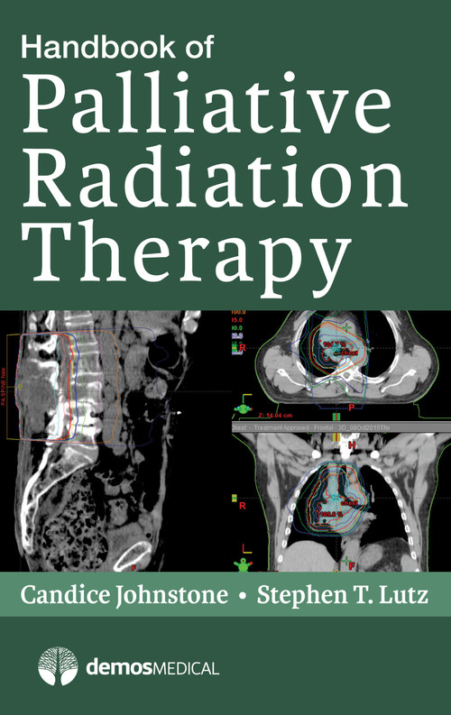 Handbook of Palliative Radiation Therapy by Candice Johnstone, Stephen Lutz, 9781620700952