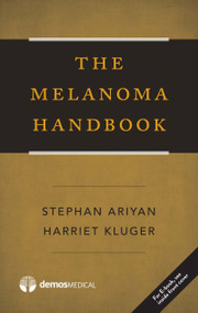 The Melanoma Handbook by Stephan P. Ariyan, Harriet Kluger, 9781620701188