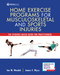 Home Exercise Programs for Musculoskeletal and Sports Injuries (The Evidence-Based Guide for Practitioners) by Ian Wendel, James Wyss, 9781620701201