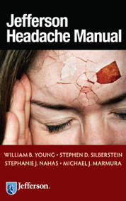 Jefferson Headache Manual by William B. Young, Stephen D. Silberstein, Stephanie J. Nahas, Michael J. Marmura, 9781933864709
