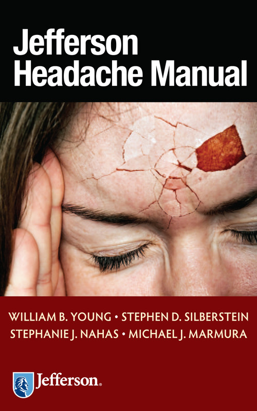 Jefferson Headache Manual by William B. Young, Stephen D. Silberstein, Stephanie J. Nahas, Michael J. Marmura, 9781933864709