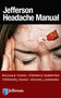 Jefferson Headache Manual by William B. Young, Stephen D. Silberstein, Stephanie J. Nahas, Michael J. Marmura, 9781933864709