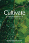 Cultivate (How God Grows the Fruit of the Spirit within Us) by Richard Kannwischer, 9781637635308