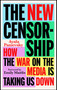The New Censorship (How the War on the Media is Taking Us Down) by Ayala Panievsky, 9781804441114