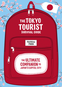 The Tokyo Tourist Survival Guide (The Ultimate Companion to Japan's Capital City) by Matthieu Pinon, 9798337404417