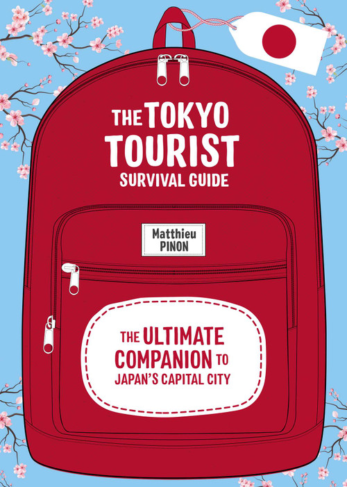 The Tokyo Tourist Survival Guide (The Ultimate Companion to Japan's Capital City) by Matthieu Pinon, Andie Ho, 9798337404417