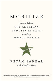 Mobilize (How to Reboot the American Industrial Base and Stop World War III) by Shyam Sankar, Madeline Hart, 9798895655160