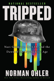 Tripped (Nazi Germany, the CIA, and the Dawn of the Psychedelic Age) - 9780063511231 by Norman Ohler, Marshall Yarbrough, 9780063511231