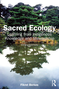 Sacred Ecology (Learning from Indigenous Knowledge and Stewardship) - 9781032703701 by Fikret Berkes, 9781032703701