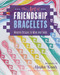 The Art of Friendship Bracelets (Modern Designs to Wear and Share) by Masha Knots, 9798888144114