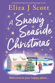 A Snowy Seaside Christmas (An uplifting and heartwarming page-turner to escape with) by Eliza J Scott, 9781837000302