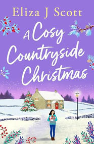 A Cosy Countryside Christmas by Eliza J Scott, 9781837003549