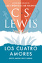 Los cuatro amores (Afecto, amistad, eros, y caridad) (Spanish Edition) by C. S. Lewis, 9781400351473