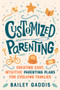 Customized Parenting (Creating Easy, Intuitive Parenting Plans for Evolving Families) by Bailey Gaddis, 9781641609722