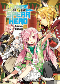 The Reprise of the Spear Hero Volume 2 (Light Novel) by Aneko Yusagi, 9781642730838
