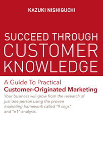 Succeed Through Customer Knowledge by Kazuki Nishiguchi, 9781642731576