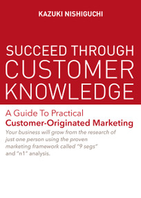 Succeed Through Customer Knowledge by Kazuki Nishiguchi, 9781642731576