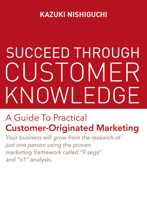 Succeed Through Customer Knowledge by Kazuki Nishiguchi, 9781642731576
