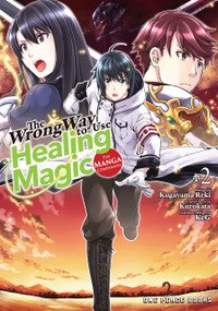 The Wrong Way to Use Healing Magic Volume 2 (The Manga Companion) by Reki Kugayama, 9781642732306