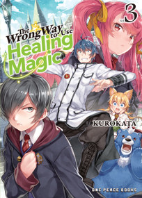 The Wrong Way to Use Healing Magic Volume 3 (Light Novel) by Reki Kugayama, Kurokata, 9781642732863