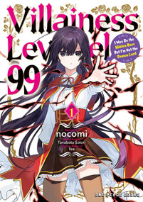 Villainess Level 99 Volume 1 (I May Be the Hidden Boss But I'm Not the Demon Lord) by nocomi, Satori Tanabata, Tea, 9781642733020
