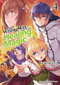 The Wrong Way to Use Healing Magic Volume 4 (Light Novel) by Reki Kugayama, Kurokata, 9781642733327