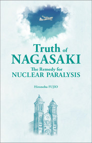 Truth of Nagasaki by Hironobu Fujio, 9781642733594