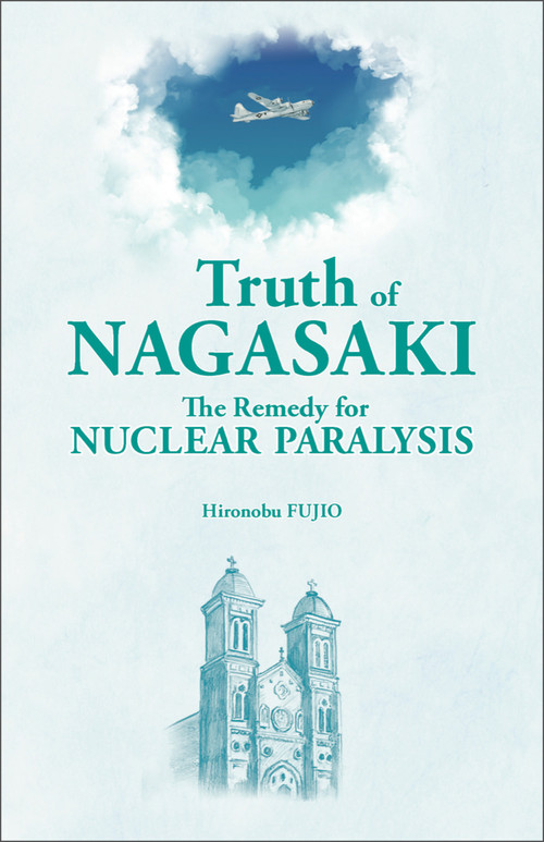 Truth of Nagasaki by Hironobu Fujio, 9781642733594