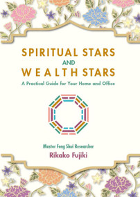 Spiritual Stars and Wealth Stars: A Practical Guide for Your Home and Office by Rikako Fujiki, 9781642734287