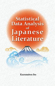 Statistical Data Analysis of Japanese Literature by Kazumitsu Ito, 9781642734362