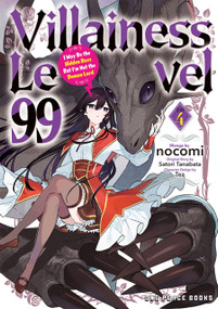 Villainess Level 99 Volume 4 (I May Be the Hidden Boss But I'm Not the Demon Lord) by nocomi, Satori Tanabata, Tea, 9781642734409