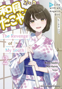 The Revenge of My Youth Volume 2 (Re Life with an Angelic Girl) by Boiru Iseebi, 9781642734478